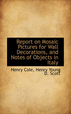 Book cover for Report on Mosaic Pictures for Wall Decorations, and Notes of Objects in Italy