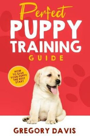 Cover of Perfect Puppy Training Guide