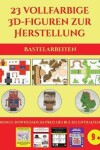 Book cover for Bastelarbeiten (23 vollfarbige 3D-Figuren zur Herstellung mit Papier)