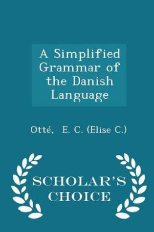 Cover of A Simplified Grammar of the Danish Language - Scholar's Choice Edition