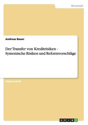 Book cover for Der Transfer von Kreditrisiken - Systemische Risiken und Reformvorschlage