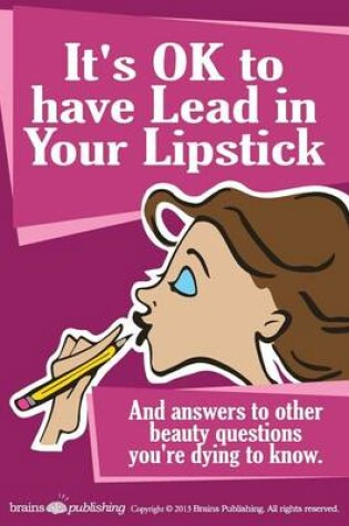Cover of It's OK to have Lead in Your Lipstick