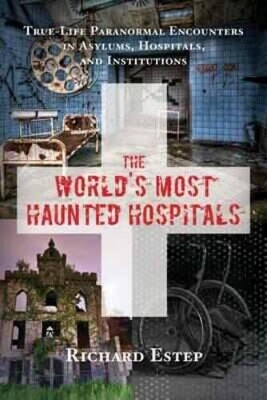 Book cover for The World's Most Haunted Hospitals