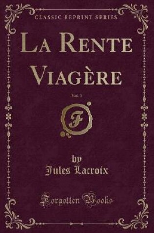 Cover of La Rente Viagère, Vol. 1 (Classic Reprint)