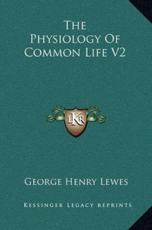 Cover of The Physiology of Common Life V2
