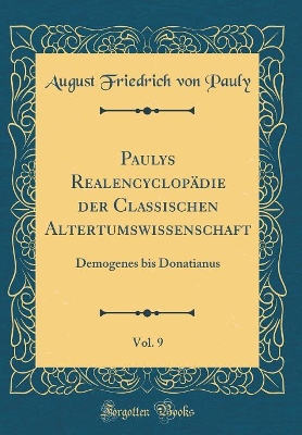 Book cover for Paulys Realencyclopadie Der Classischen Altertumswissenschaft, Vol. 9