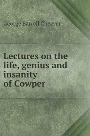 Cover of Lectures on the life, genius and insanity of Cowper