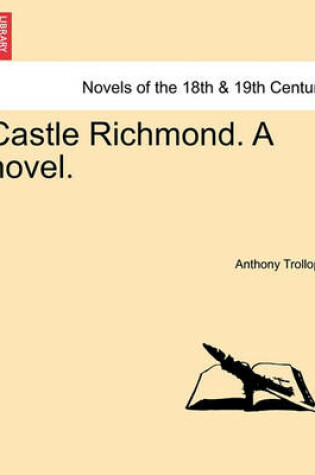 Cover of Castle Richmond. a Novel. Vol. I.