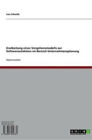 Cover of Erarbeitung Eines Vorgehensmodells Zur Softwareselektion Im Bereich Unternehmensplanung