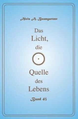 Cover of Das Licht, die Quelle des Lebens - Band 43