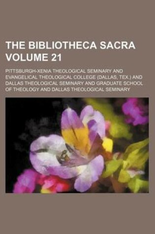 Cover of The Bibliotheca Sacra Volume 21