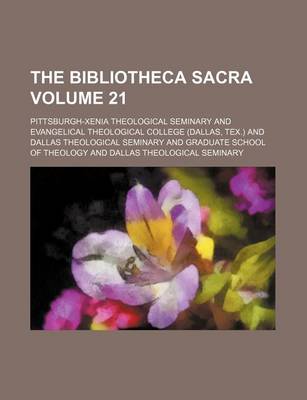 Book cover for The Bibliotheca Sacra Volume 21