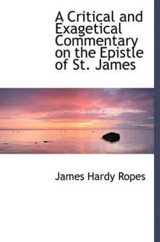 Cover of A Critical and Exagetical Commentary on the Epistle of St. James