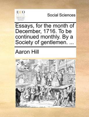 Book cover for Essays, for the Month of December, 1716. to Be Continued Monthly. by a Society of Gentlemen. ...