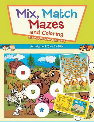 Book cover for Mix, Match, Mazes and Coloring Activity Book for Kids Vol. 1