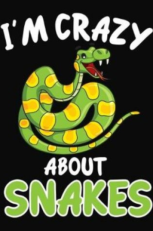 Cover of I'm Crazy About Snakes