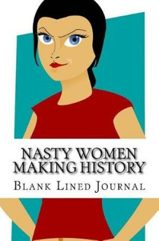 Cover of Nasty Women Making History