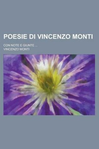 Cover of Poesie Di Vincenzo Monti; Con Note E Giunte ...