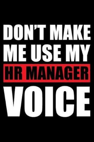 Cover of Don't Make Me Use My HR Manager Voice