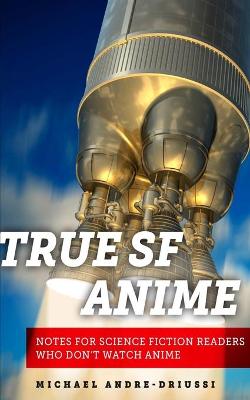 Book cover for True SF Anime