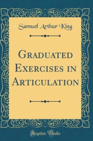 Cover of Graduated Exercises in Articulation (Classic Reprint)