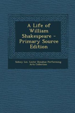 Cover of A Life of William Shakespeare - Primary Source Edition