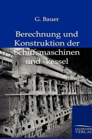 Cover of Berechnung und Konstruktuion der Schiffsmaschinen und -kessel