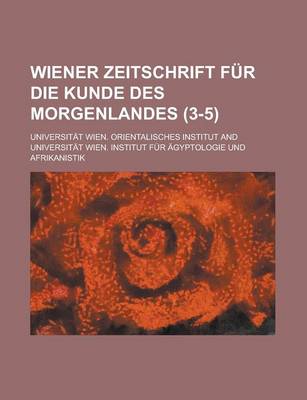 Book cover for Wiener Zeitschrift Fur Die Kunde Des Morgenlandes (3-5)