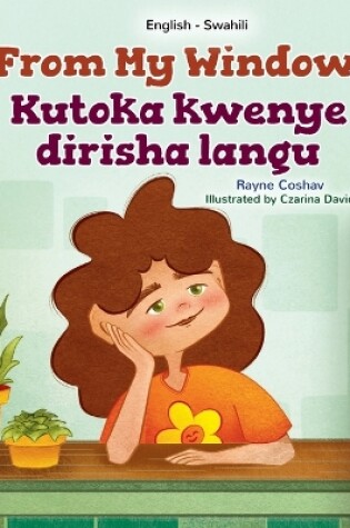 Cover of From My Window (English Swahili Bilingual Kids Book)