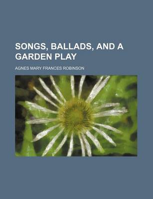 Book cover for Songs, Ballads, and a Garden Play