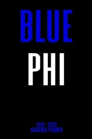 Cover of Blue Phi 2019 - 2020 Academic Planner