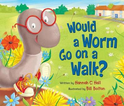 Book cover for Would a Worm Go on a Walk?