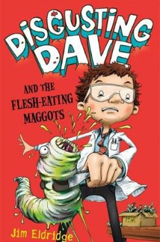 Cover of Disgusting Dave and the Flesh-Eating Maggots
