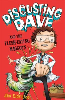 Book cover for Disgusting Dave and the Flesh-Eating Maggots