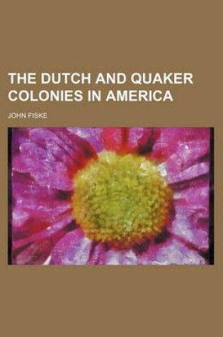 Cover of The Dutch and Quaker Colonies in America