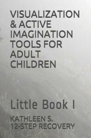 Cover of Visualization & Active Imagination Tools for Adult Children