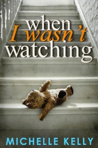 Cover of When I Wasn't Watching