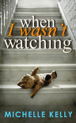 Book cover for When I Wasn't Watching