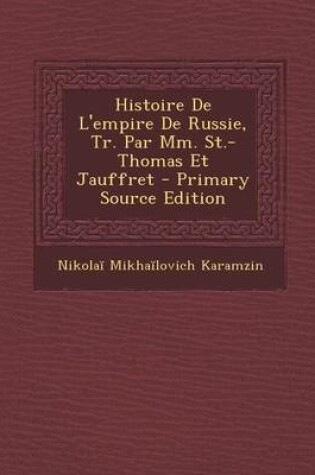 Cover of Histoire de L'Empire de Russie, Tr. Par MM. St.-Thomas Et Jauffret