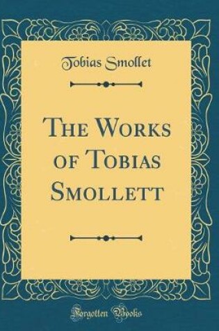 Cover of The Works of Tobias Smollett (Classic Reprint)