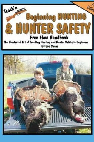 Cover of Teach'n Beginning Hunting and Hunter Safety Free Flow Handbook