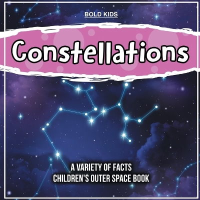 Book cover for Constellations A Variety Of Facts Children's Outer Space Book