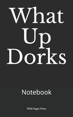 Book cover for What Up Dorks