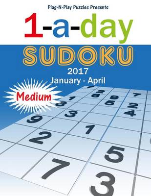 Book cover for 1-a-day Sudoku 2017 January - April Medium