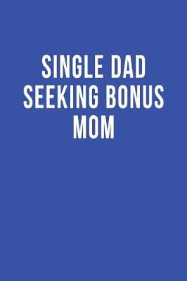 Book cover for Single Dad Seeking Bonus Mom