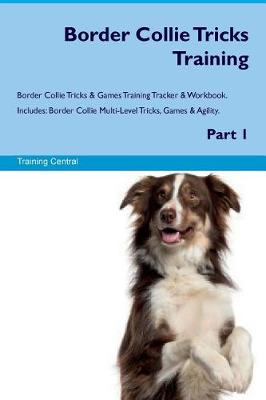 Book cover for Border Collie Tricks Training Border Collie Tricks & Games Training Tracker & Workbook. Includes