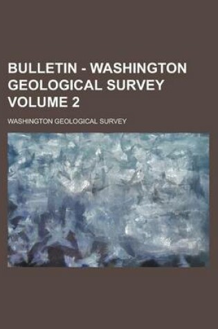 Cover of Bulletin - Washington Geological Survey Volume 2