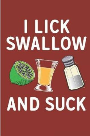 Cover of I Lick Swallow and Suck