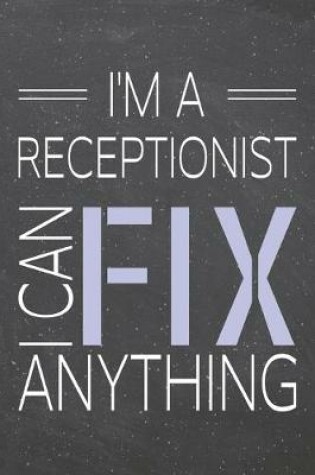 Cover of I'm a Receptionist I Can Fix Anything