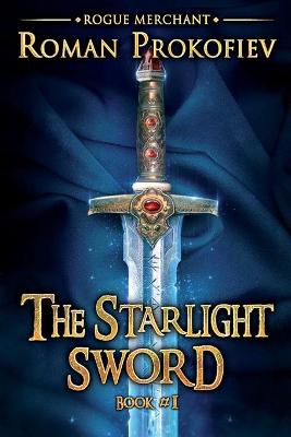 Cover of The Starlight Sword (Rogue Merchant Book #1)